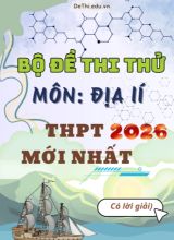 Bộ đề thi thử môn Địa lí THPT 2026 mới nhất (Có lời giải)